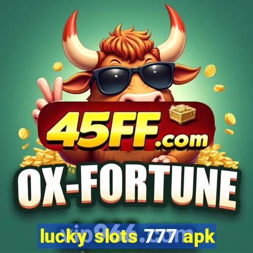 lucky slots 777 apk